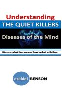 Understanding The Quiet Killers Diseases Of The Mind Discover What