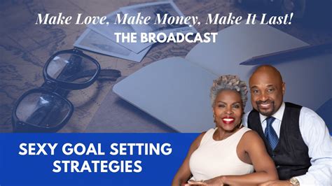 Make Love Make Money Make It Last The Broadcast Sexy Goal Setting