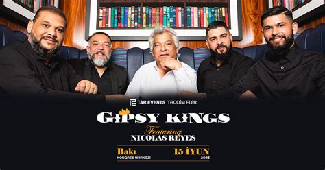 Gipsy Kings Bakı Konqres Mərkəzi Da Onlayn Bilet Almaq Iticketaz
