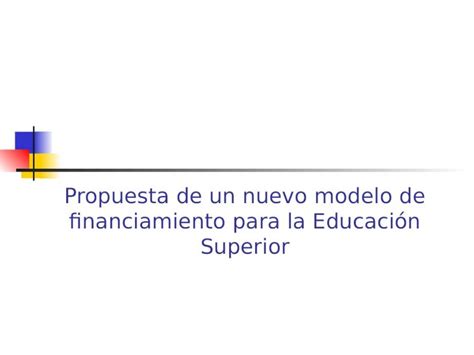 PPT Propuesta de un nuevo modelo de financiamiento para la Educación