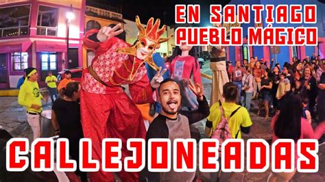 Callejoneadas en Santiago Pueblo Mágico Nuevo León YouTube