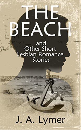 THE BEACH And Other Short Lesbian Romance Stories By J A Lymer Goodreads