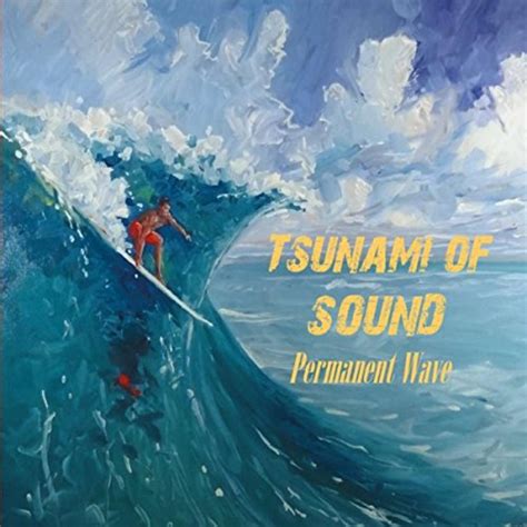 Spiele Permanent Wave Von Tsunami Of Sound Auf Amazon Music Ab