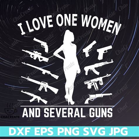 I Love One Woman And Several Guns Svg Funny Gun Husband Svg Etsy