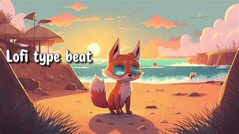 Lofi Type Beat🍀calm Down And Relax With Lofi Beats🔥 Lofi Fox Youtube