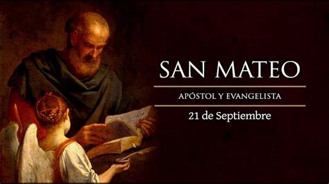 Septiembre 21 San Mateo Apostol Y Evangelista El Santo Del Dia Youtube