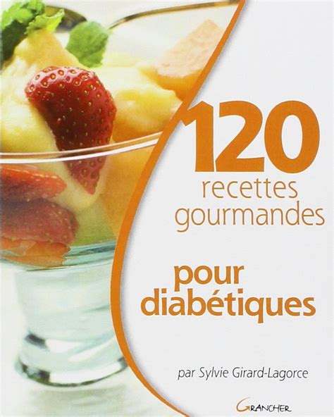 120 recettes gourmandes pour les diabétiques