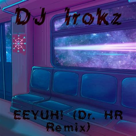 Eeyuhdr Hr Slowed Reverb Tik Tok Remix Dj Irokz Mp3免费在线下载播放 歌曲宝 找