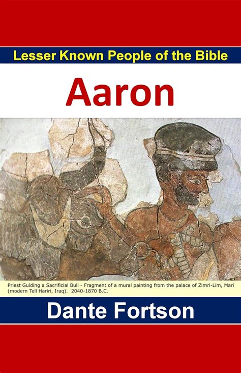 Lesser Known People Of The Bible Aaron Ebook Fortson Dante Books