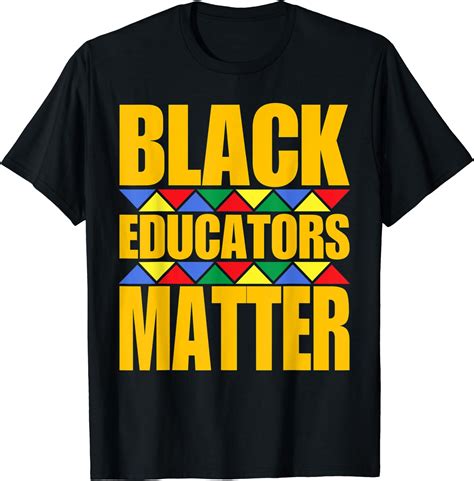 Black Educators Matter Black History Tshirt Women Men T T Shirt