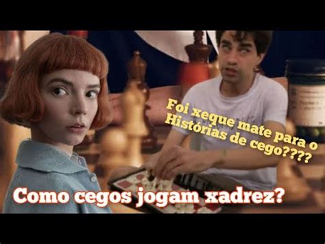 Como Cegos Jogam Xadrez Hist Rias De Cego Responde Youtube