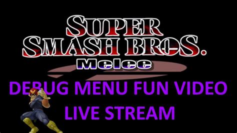 Super Smash Bros Melee Debug Menu Fun Video Live Stream Youtube