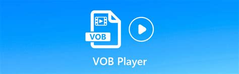 Top 5 Vob Players For Playing Vob Files On Windows And Mac