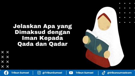 Arti Qada Qadar Dan Takdir Adalah Jelaskan Apa Yang Dimaksud Dengan