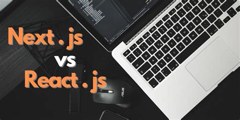 Next Js Vs React What Are The Differences