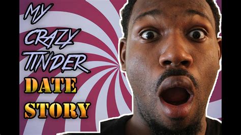 My Crazy Tinder Date Story 2017 Storytime Youtube