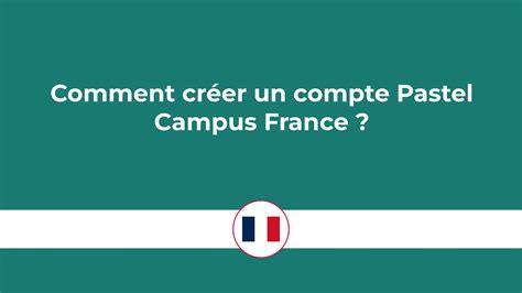 Comment Cr Er Un Compte Pastel Campus France En Tapes