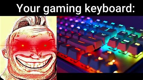 Your Gaming Keyboard Meme Mr Incredible Youtube