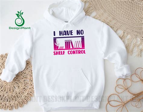 I Have No Shelf Control Shirt Shirt Funny Book Lover Shirt Etsy