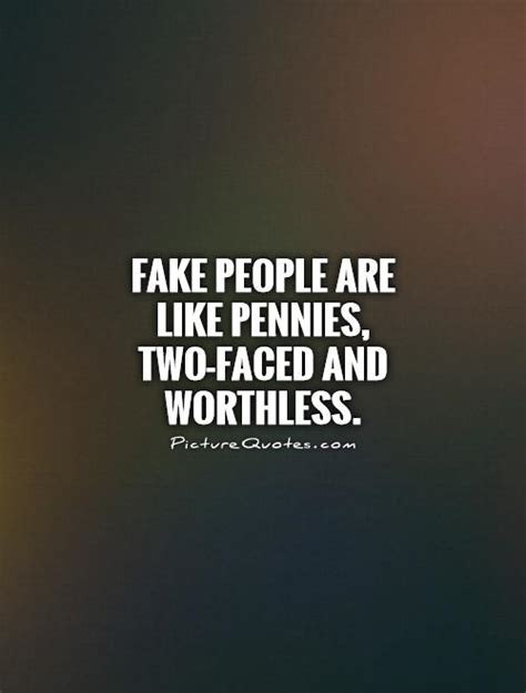 Fake People Are Like Pennies Two Faced And Worthless Picture Quotes