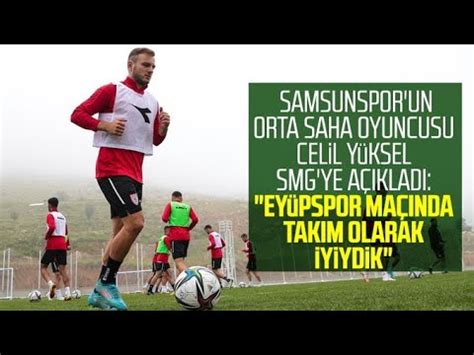 Samsunsporlu Oyuncu Celil Y Ksel Smg Ye A Klad Ey Pspor Ma Nda