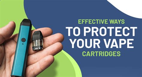 Effective Ways To Protect Your Vape Cartridges Vpwholesale 2022