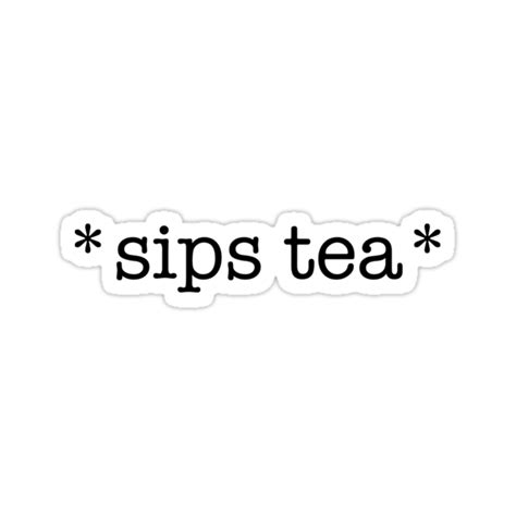 Sips Tea Stickers By Mamatees Redbubble