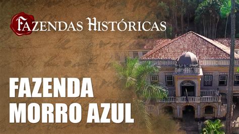 Fazendas Hist Ricas Fazenda Morro Azul Youtube