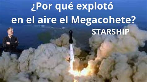 Qué Pasó Con La Starship De Elon Musk Por Qué Explotó En El Aire Youtube