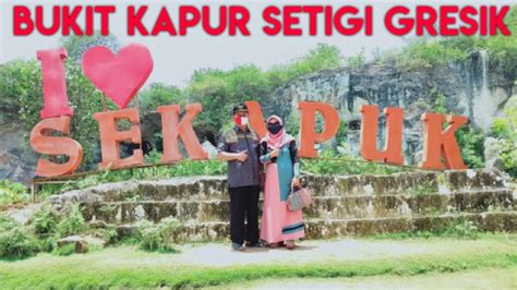 Wisata Bukit Kapur Setigi Sekapuk Gresik Rachel Salsabila Youtube