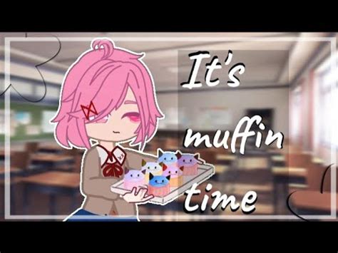 It S Muffin Time Meme DDLC Gacha Club Animation Spoilers YouTube