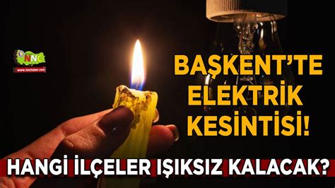 Dikkat elektrikler kesilecek Hangi ilçeler etkilenecek Bölgesel