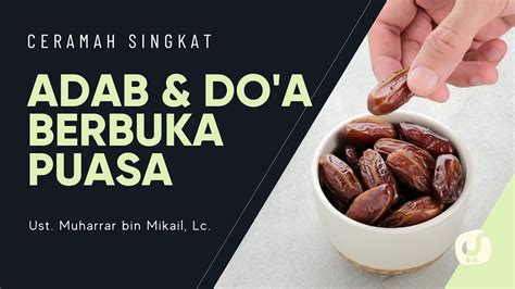 Perhatikan Adab Ini Ketika Berbuka Puasa Ustadz Muharrar Bin Mikail