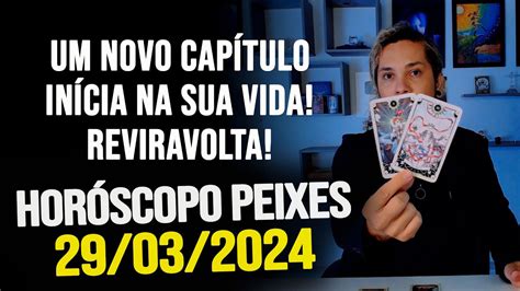 Um Novo CapÍtulo Inicia Na Sua Vida Reviravolta HorÓscopo De Peixes Sexta Dia 29032024