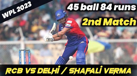 Rcb Vs Dc Shafali Verma Batting Today Wpl 2023 Shafali Verma 45