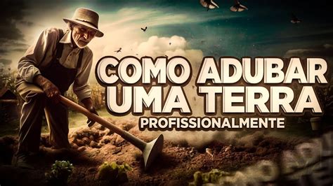 Como Adubar Uma Terra Profissionalmente YouTube