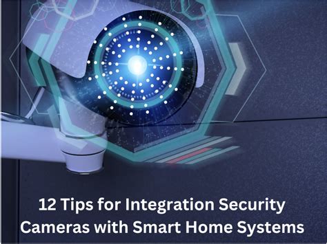 12 Tips for Integration Security Cameras with Smart Home Systems ...