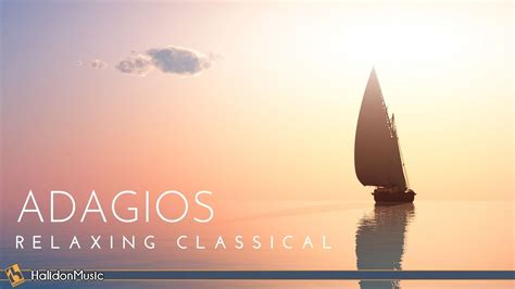 Adagios The Most Relaxing Classical Music Youtube Music