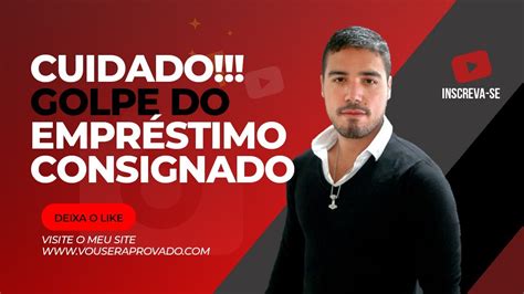 Cuidado Golpe do Empréstimo Consignado YouTube