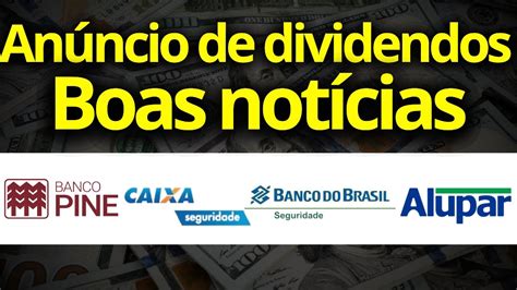 DIVIDENDOS aprovados cxse3 bbse3 pine4 alup11 AÇÕES baratas do