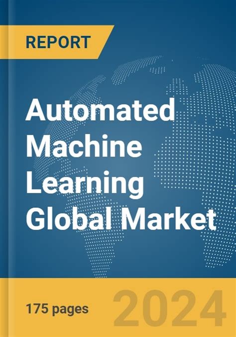 Automated Machine Learning Automl Global Market Report 2024