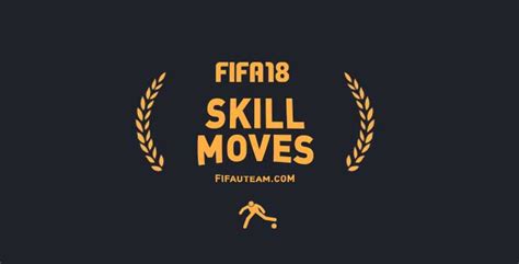 Fifa 18 Skill Moves Guide Updated And New Skill Moves List And Buttons