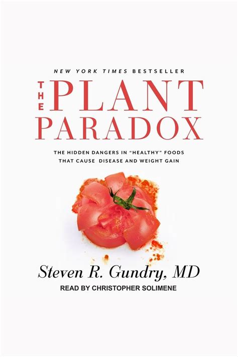 Read The Plant Paradox By Steven R Gundry Md And Christopher Solimene By Steven R Gundry Md