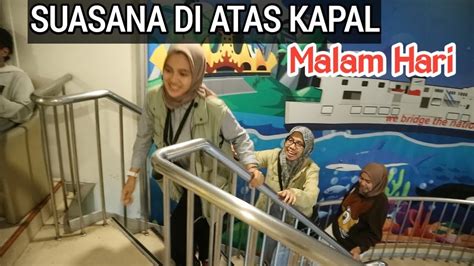 Naik Kapal Ferry Eksekutif Merak Bakauheni Malam Hari Youtube