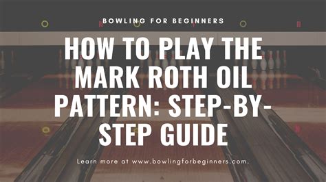 Mark Roth Oil Pattern Pba Series How To Play Complete Guide