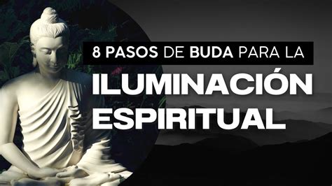 Los Pasos De Buda Para Alcanzar La Iluminaci N Espiritual Youtube