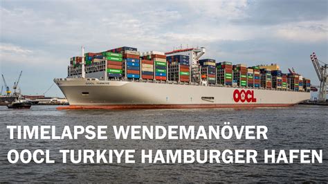 Timelapse Wendemanöver OOCL TURKIYE Hamburger Hafen YouTube