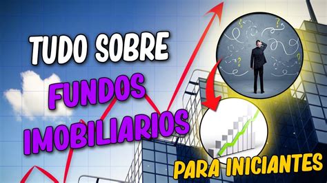 Tudo O Que Voc Precisa Saber Sobre Fundos Imobili Rios Fiis Youtube