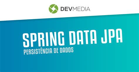 Spring Data Jpa Persistência De Dados Devmedia