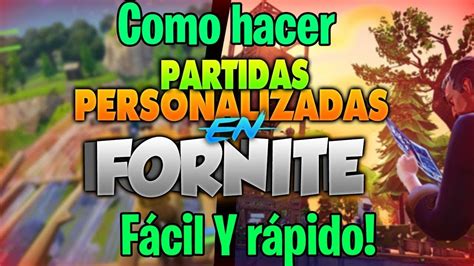 COMO HACER TUS PROPIAS PARTIDAS PERSONALIZADAS EN FORTNITE Fácil y